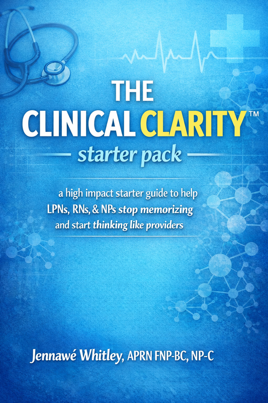 The Clinical Clarity Starter Pack - A high-impact starter guide to help LPNs, RNs & NPs stop memorizing and start thinking like providers.
